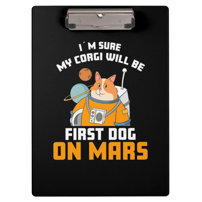 Pranchetas Astronauta Tem Certeza Que Meu Corgi Será O Primei (Frente)