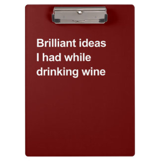 Pranchetas Brilliant ideas I had while drinking wine
