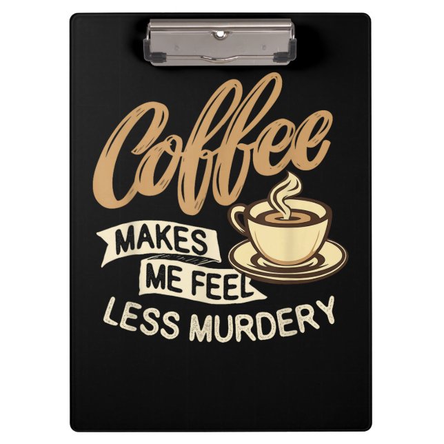 Pranchetas Café Me Faz Me Sentir Menos Assassino (Frente)