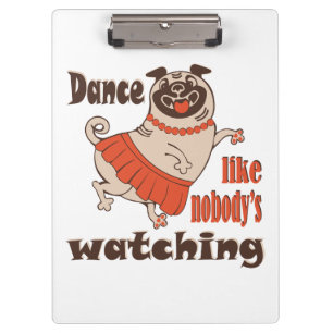 Pranchetas Dance como ninguém está assistindo Pug Dog feminin