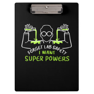 Pranchetas Esqueça a segurança do laboratório, quero super
