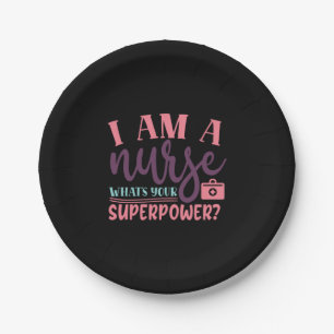 Prato De Papel Nurse Gift   I Am A Nurse Whats Your Superpower