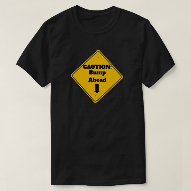 Precaução: Bump Ahead T-Shirt (Frente do Design)