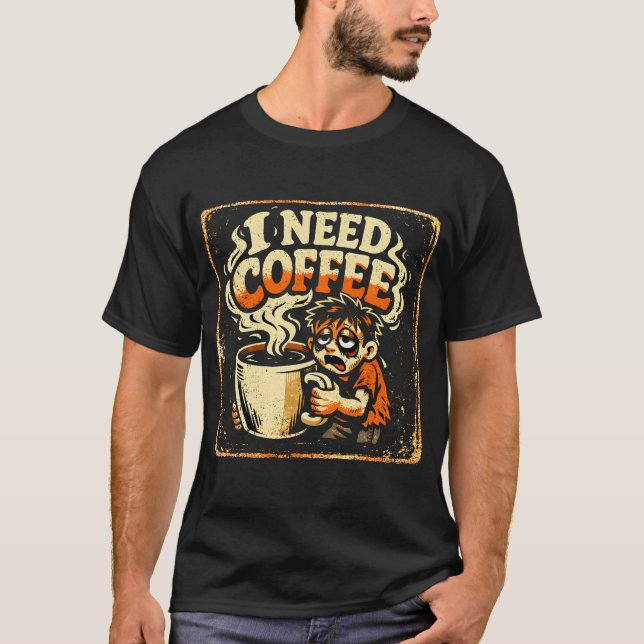 Preciso de Café – Camiseta de Humor de Sobrevivênc (Frente)