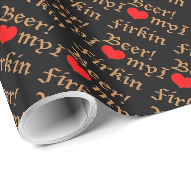 Presente Eu amo minha cerveja do Firkin! Papel de (Ponta do rolo)