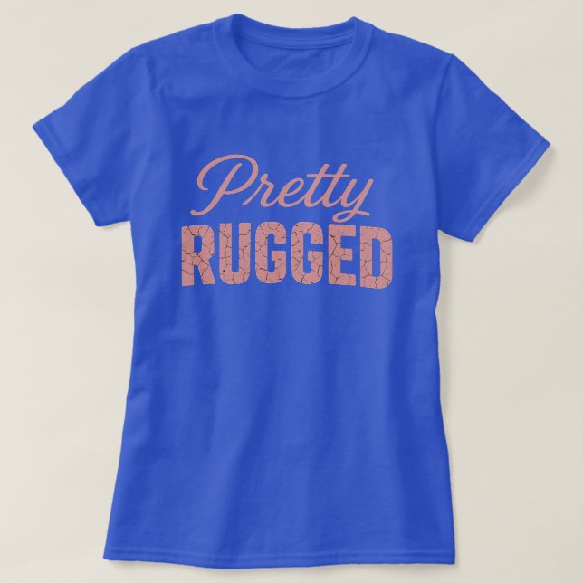 PRETTY RUGGED (BLUE) T-SHIRT (Frente do Design)