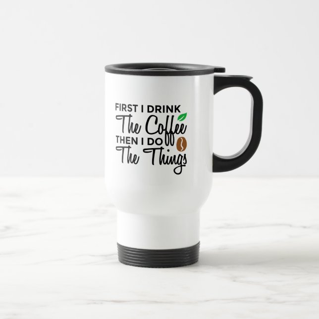 Primeiro Eu Tomo Caneca de viagem Personalizada De (Direita)