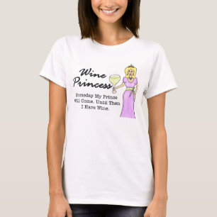 Princesa do vinho "um dia meu príncipe" t-shirt