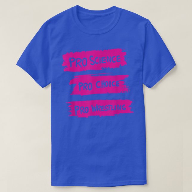 Pro Science Pro Choice Pro Luta T-Shirt (Frente do Design)
