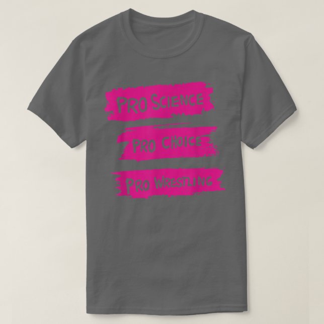 Pro Science Pro Choice Pro Luta T-Shirt (Frente do Design)