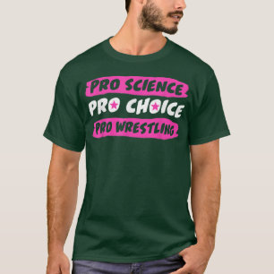 Pro Science Pro Choice Pro Luta T-Shirt