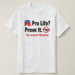 Pró Vida? Prove - Proíba Camiseta Armas de Assalto