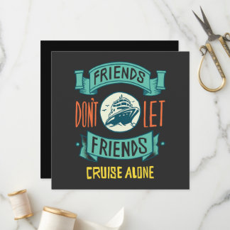 Programa friends don't let friends cruise alone funny