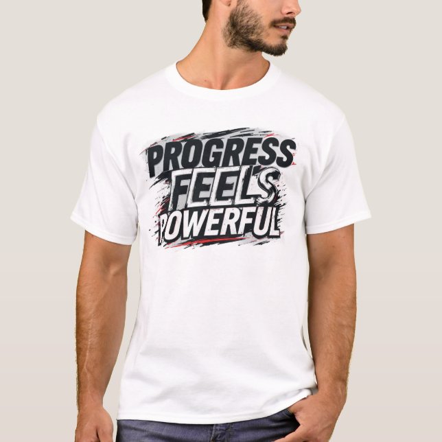Progress Feels Powerful Motivational T-Shirt | Gym (Frente)