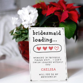 Proposta de Bridesmaid Loading Hearts Bridesmaid