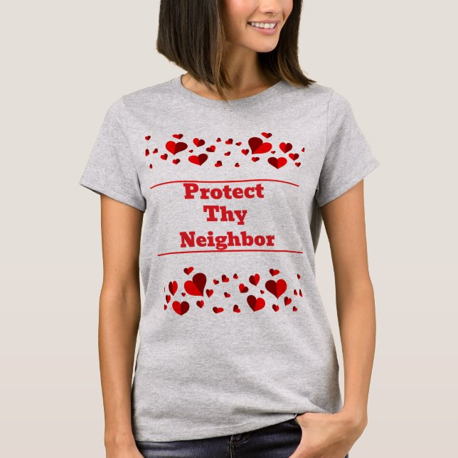 Protect Thy Neighbor T-Shirt (Frente)