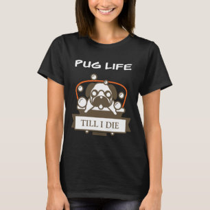 Pug Life Till I Morre Classic T-Shirt 84