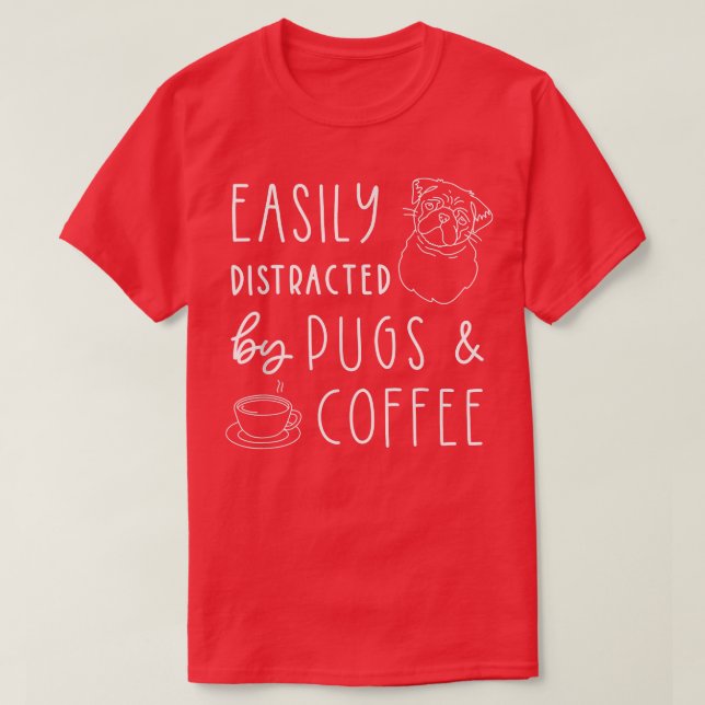 Pugs Facilmente Distraídos & Café , Camiseta de Am (Frente do Design)