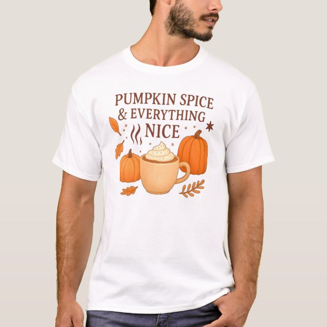 Pumpkin Spice And Everything Nice T-Shirt (Frente)