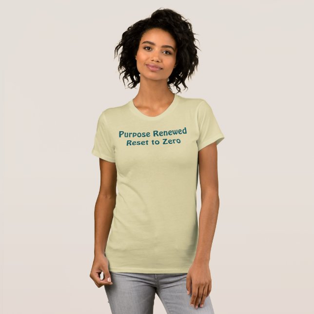 Purpose Renewed, Reset to Zero T-Shirt (Frente Completa)