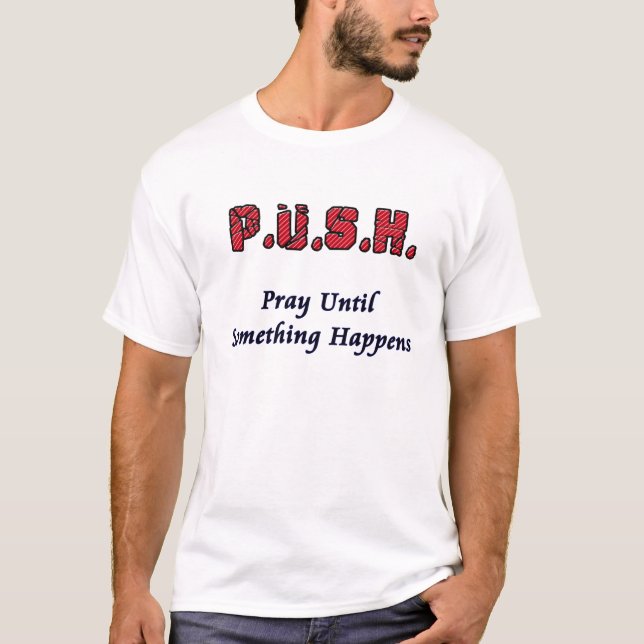 PUSH - Reze até que algo aconteça na camisa T (Frente)