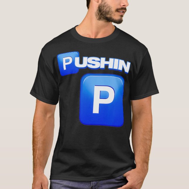 Pushin P, camisa Pushin P, Isso é P, Isso não é P. (Frente)