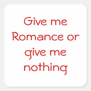 Quadrado Dá-me o Romance ou não me dá nada de adesivo quadr