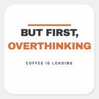 Quadrado Mas Primeiro Pensando Demais Adesivo de Café Engra