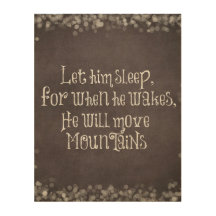 Deixe-O Dormir, Ele Vai Mover Montanhas Citação