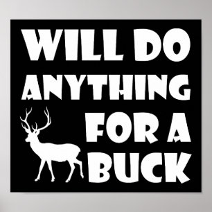 Qualquer coisa para um Buck Funny Hunting Poster