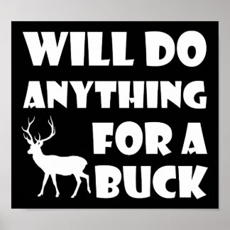 Qualquer coisa para um Buck Funny Hunting Poster