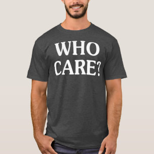 Que Cuida As Camisetas engraçadas Dizendo Camiseta