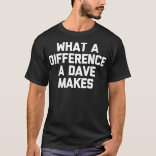Que Diferença Um Dave Torna A Camisa Engraçada Dav