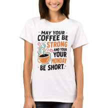 Que Seu Café Seja Forte - Presente De T-shirt De C