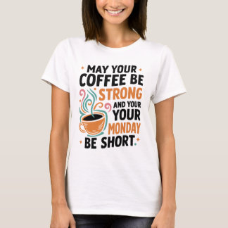 Que Seu Café Seja Forte - Presente De T-shirt De C