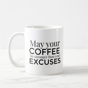 Que Seu Café Seja Mais Forte Do Que Sua caneca De 
