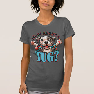 Que Tal Um Tug - Pitbull 2 T-Shirt