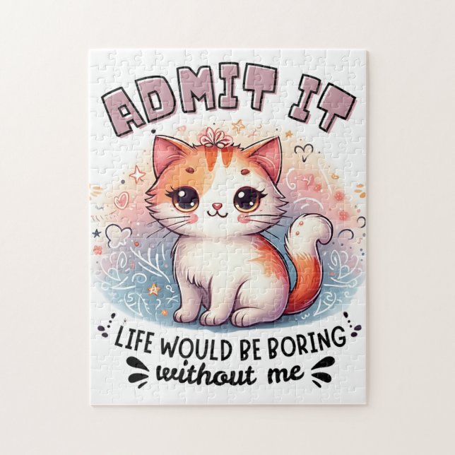 Quebra-cabeça Admit It Life Would Be Boring Funny Cat Lover Gift (Vertical)