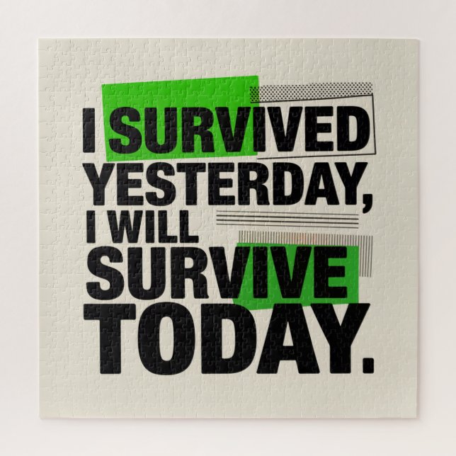Quebra-cabeça I Survived Yesterday, I Will Survive Today (Vertical)