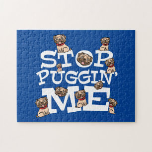 Quebra-cabeça Pug Dog Stop Bugging Me - Engraçada Cotação Pun