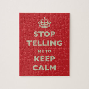 Quebra-cabeça Stop Telling Me To Keep Calm
