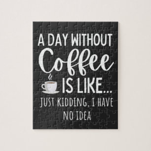 Quebra-cabeça Um Dia Sem Café Engraçado Presente No Café