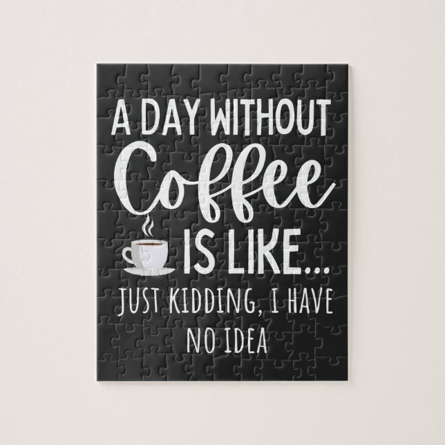 Quebra-cabeça Um Dia Sem Café Engraçado Presente No Café (Vertical)