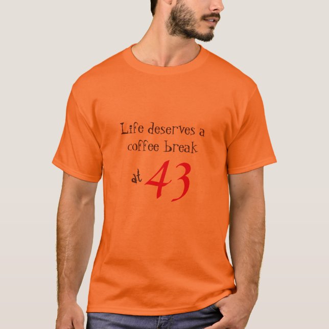 Quebra de Café da Vida na Camisa T da Idade Person (Frente)