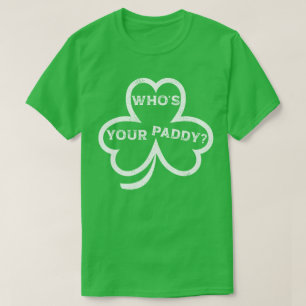 Quem é o seu Paddy? – Camiseta engraçada do Dia de