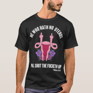 Quem Hath No Uterus deveria camiseta STFU Quem Ode