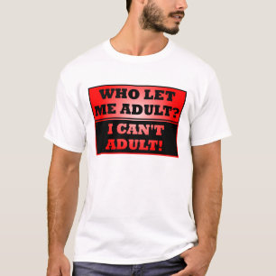Quem Me Deixou Adulto? Camiseta Engraçada
