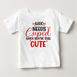Quem Precisa do Cupido Camiseta de Bebê do Dia dos