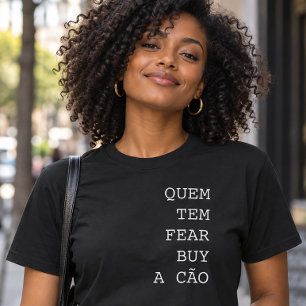Quem Tem Fear Buy a Cão Camiseta Divertida Portugu