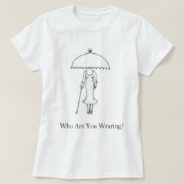 Quem Você Está Vestindo? T-Shirt feminina
